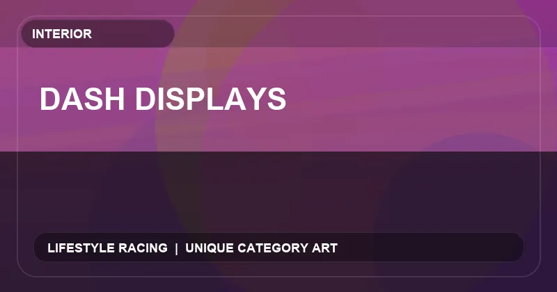 Dash Displays